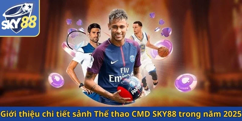 gioi-thieu-chi-tiet-sanh-the-thao-cmd-sky88-trong-nam-2025