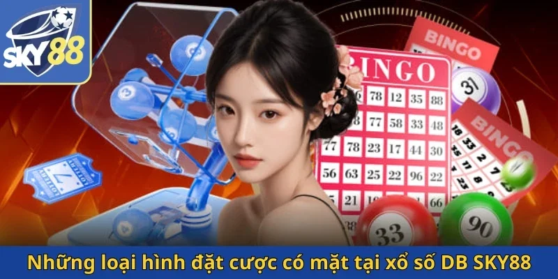 nhung-loai-hinh-dat-cuoc-co-mat-tai-xo-so-db-sky88